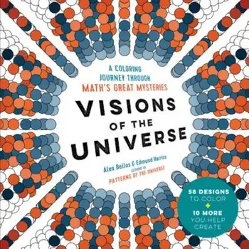 Visions of the Universe: A Coloring Journey Through Math's Great Mysteries, Paperback/Alex Bellos