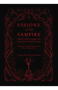 Visions of the Vampire: Two Centuries of Blood-Sucking Tales - Sorcha Ni Fhlainn