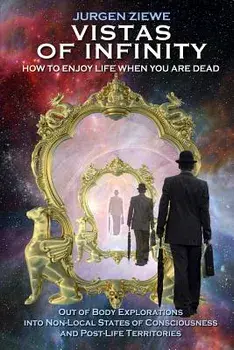 Vistas of Infinity - How to Enjoy Life When You Are Dead, Paperback/Jurgen Ziewe