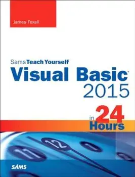 Visual Basic 2015 in 24 Hours, Sams Teach Yourself, Paperback/James Foxall