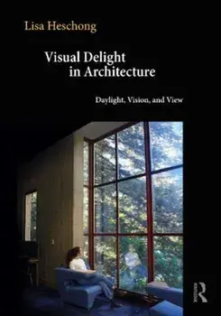 Visual Delight in Architecture. Daylight, Vision, and View, Paperback/Lisa
