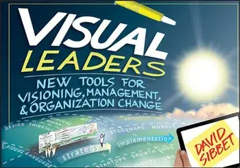 Visual Leaders: New Tools for Visioning, Management, & Organization Change, Paperback/David Sibbet