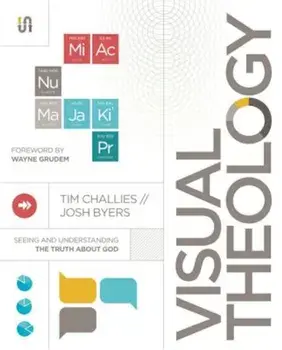 Visual Theology: Seeing and Understanding the Truth about God, Paperback/Tim Challies