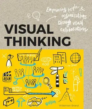 Visual Thinking: Empowering People & Organizations Through Visual Collaboration, Paperback/Willemien Brand