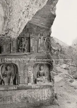 Visualizing Dunhuang. Seeing, Studying, and Conserving the Caves, Paperback/***