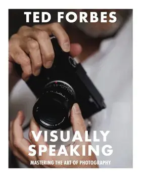 Visually Speaking. Mastering Photography as a Visual Language, Paperback/Ted Forbes