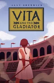 Vita & the Gladiator, Paperback/Ally Sherrick