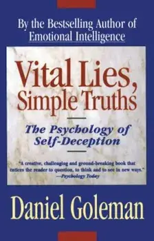 Vital Lies, Simple Truths: The Psychology of Self Deception, Paperback/Daniel Goleman