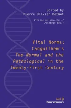 Vital Norms: Canguilhem's "The Normal and the Pathological" in the Twenty-First Century, Paperback/Pierre-Olivier Méthot