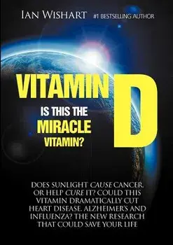 Vitamin D: Is This the Miracle Vitamin?, Paperback/Ian Wishart