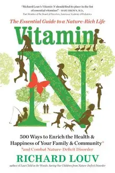 Vitamin N: The Essential Guide to a Nature-Rich Life, Paperback/Richard Louv