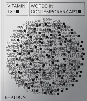 Vitamin Txt. Words in Contemporary Art, Hardback/Phaidon Editors
