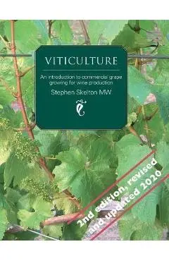 Viticulture 2nd Edition: An introduction to commercial grape growing for wine production - Stephen P. Skelton Mw