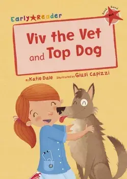 Viv the Vet and Top Dog (Early Reader), Paperback/Katie Dale