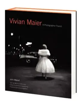 Vivian Maier: A Photographer Found, Hardcover/John Maloof