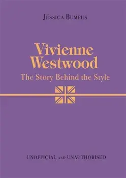 Vivienne Westwood: The Story Behind the Style, Hardback/Jessica Bumpus