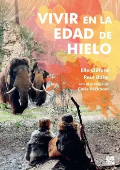 Vivir en la Edad de Hielo, Paperback/Paul Bahn