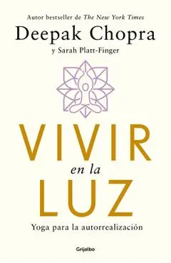 Vivir En La Luz. Yoga Para La Autorrealización / Living in the Light: Yoga for Self-Realization - Deepak Chopra
