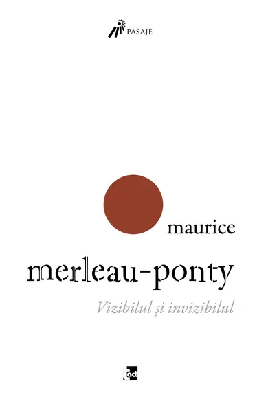 Vizibilul si invizibilul | Maurica Merleau-Ponty