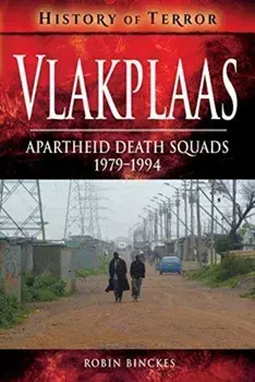 Vlakplaas: Apartheid Death Squads. 1979-1994, Paperback/Robin Binckes
