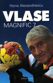 Vlase. Magnific 7/Horia Alexandrescu