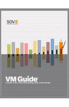 VM Guide: A Guide to the Value Methodology Body of Knowledge - Save International