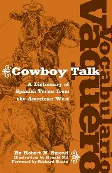 Vocabulario Vaquero/Cowboy Talk: A Dictionary of Spanish Terms from the American West, Paperback/Robert N. Smead