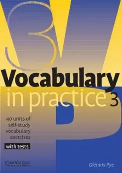 Vocabulary in Practice 3: 40 Units of Self-Study Vocabulary Exercises, Paperback/Glennis Pye