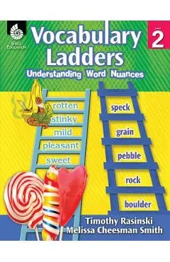 Vocabulary Ladders: Understanding Word Nuances Level 2: Understanding Word Nuances - Timothy Rasinski