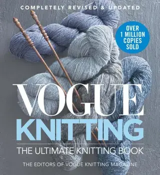 Vogue Knitting the Ultimate Knitting Book: Completely Revised & Updated, Hardcover/Editors of Vogue Knitting Magazine