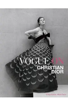 Vogue on Christian Dior - Charlotte Sinclair