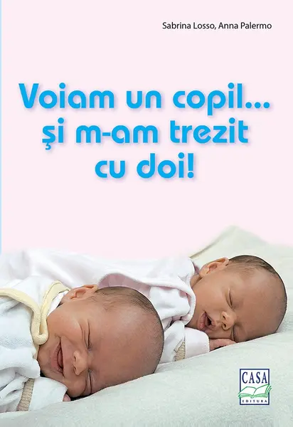 Voiam un copil... si m-am trezit cu doi! | Sabrina Losso, Anna Palermo