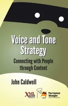 Voice and Tone Strategy: Connecting with People through Content, Paperback/John Caldwell
