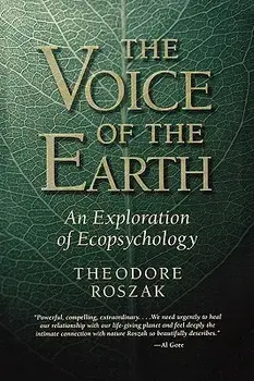 Voice of the Earth: An Exploration of Ecopsychology, Paperback (2nd Ed.)/Theodore Roszak