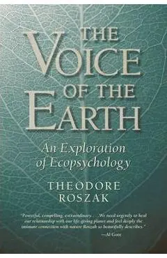 Voice of the Earth: An Exploration of Ecopsychology - Theodore Roszak
