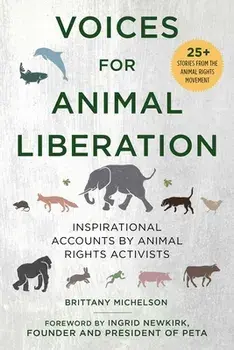 Voices for Animal Liberation: Inspirational Accounts by Animal Rights Activists, Paperback/Brittany Michelson