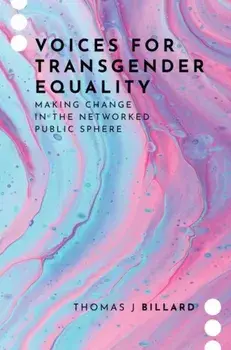 Voices for Transgender Equality. Making Change in the Networked Public Sphere, Paperback/***