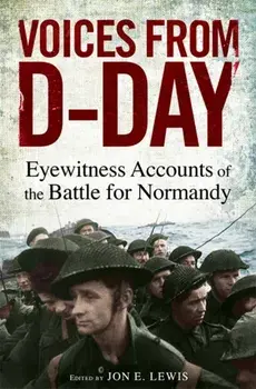 Voices from D-Day. Eyewitness accounts from the Battles of Normandy, Paperback/***