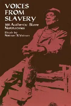 Voices from Slavery: 100 Authentic Slave Narratives, Paperback/Norman R. Yetman