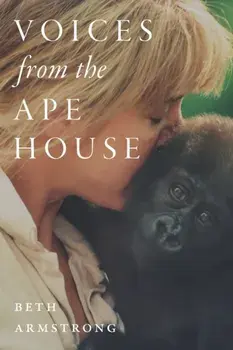 Voices from the Ape House, Paperback/Beth Armstrong