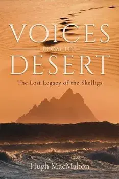Voices from the Desert. The Lost Legacy of the Skelligs, Paperback/Hugh MacMahon