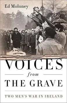 Voices from the Grave: Two Men's War in Ireland, Paperback/Ed Moloney