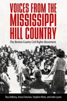 Voices from the Mississippi Hill Country. The Benton County Civil Rights Movement, Paperback/John Lyons