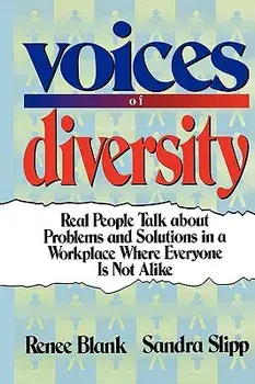 Voices of Diversity: Real People Talk about Problems and Solutions in a Workplace Where Everyone Is Not Alike, Paperback/Renee Blank