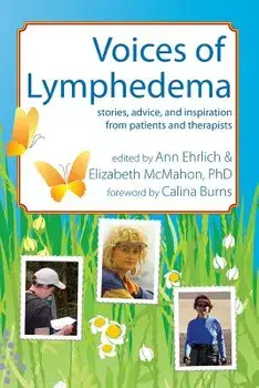 Voices of Lymphedema: Stories, Advice, and Inspiration from Patients and Therapists/Ann B. Ehrlich
