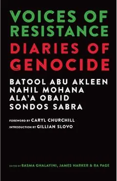 Voices of Resistance: Diaries of Genocide - Batool Abu Akleen