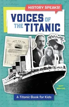 Voices of the Titanic: A Titanic Book for Kids, Paperback/Mary Montero