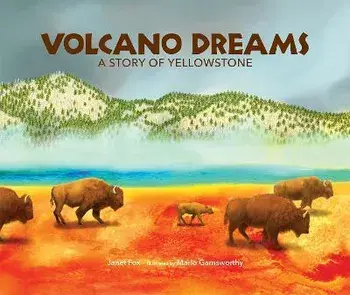 Volcano Dreams: A Story of Yellowstone, Paperback/Janet Fox