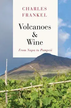 Volcanoes and Wine: From Pompeii to Napa, Hardcover/Charles Frankel