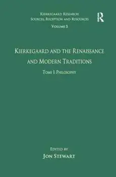 Volume 5, Tome I: Kierkegaard and the Renaissance and Modern Traditions - Philosophy, Paperback/***